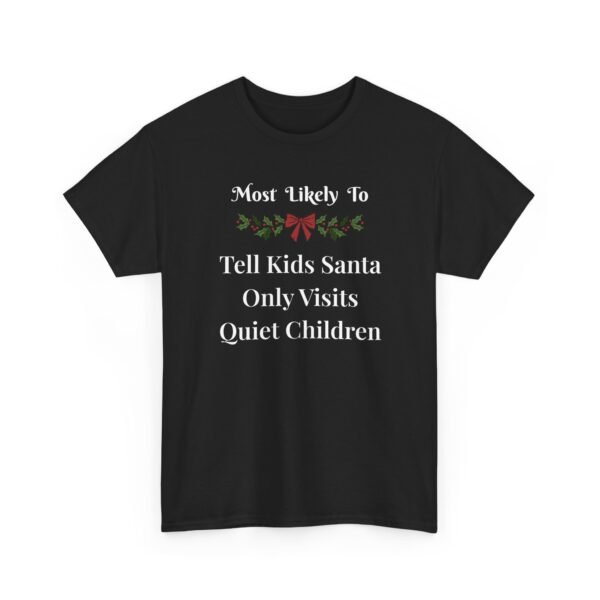 Unisex t-shirt from Twisted Angell with the sarcastic phrase “Most Likely To Tell Kids Santa Only Visits Quiet Children” printed on the front.