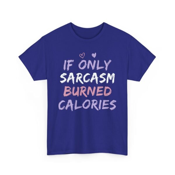 Unisex t-shirt from Twisted Angell with the sarcastic phrase “If Only Sarcasm Burned Calories” printed on the front.