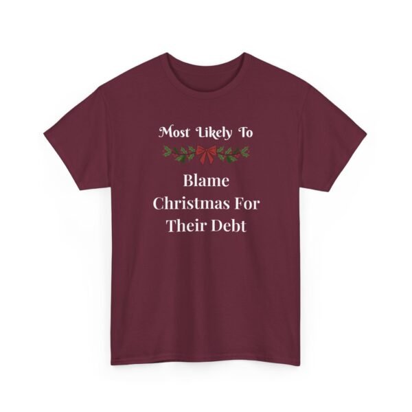 Unisex t-shirt from Twisted Angell with the sarcastic phrase “Most Likely To Blame Christmas For Their Debt” printed on the front.
