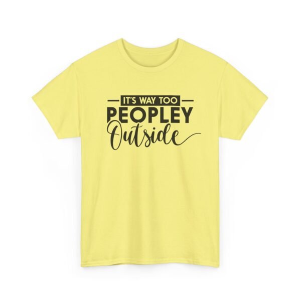 Unisex t-shirt from Twisted Angell with the sarcastic phrase “It's Way Too Peopley Outside” printed on the front.