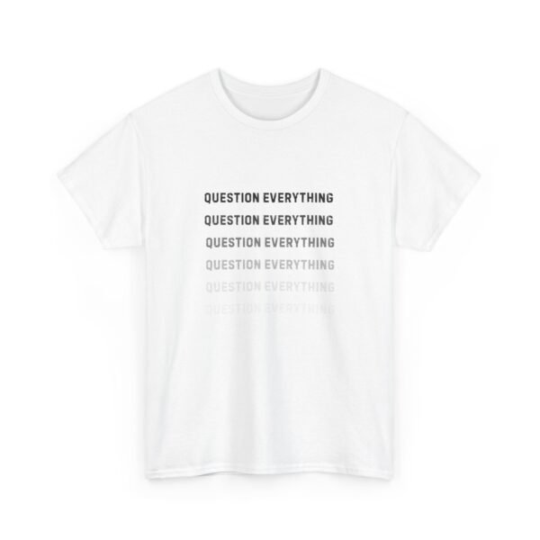6643729695211300411_2048-1.jpeg Unisex t-shirt from Twisted Angell with the sarcastic phrase “Question Everything” printed on the front.