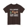 6645340120653261770_2048.jpeg Unisex t-shirt from Twisted Angell with the sarcastic phrase “Tech Support I'm Here To Delete Your Cookies” printed on the front.