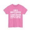 Unisex t-shirt from Twisted Angell with the sarcastic phrase “I Am A Multitasker, I Can Listen, Ignore & Forget All At The Same Time” printed on the front.