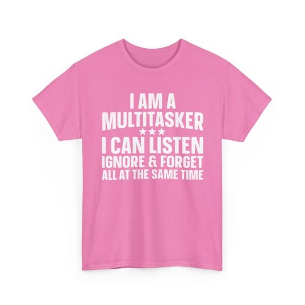 Unisex t-shirt from Twisted Angell with the sarcastic phrase “I Am A Multitasker, I Can Listen, Ignore & Forget All At The Same Time” printed on the front.