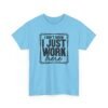 Unisex t-shirt from Twisted Angell with the sarcastic phrase “I Don't Know I Just Work Here” printed on the front.