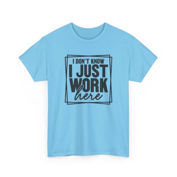 Unisex t-shirt from Twisted Angell with the sarcastic phrase “I Don't Know I Just Work Here” printed on the front.
