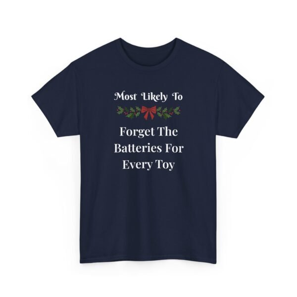 6679604935072348160_2048.jpeg Unisex t-shirt from Twisted Angell with the sarcastic phrase “Most Likely To Forget The Batteries For Every Toy” printed on the front.