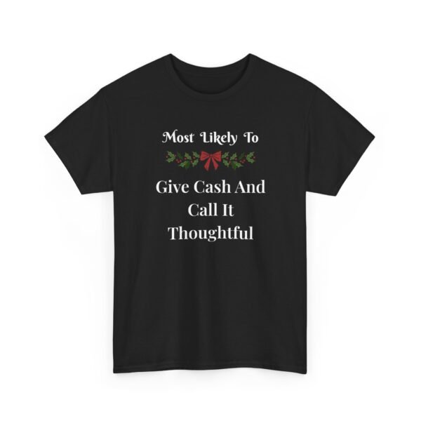 Unisex t-shirt from Twisted Angell with the sarcastic phrase “Most Likely To Give Cash And Call It Thoughtful” printed on the front.