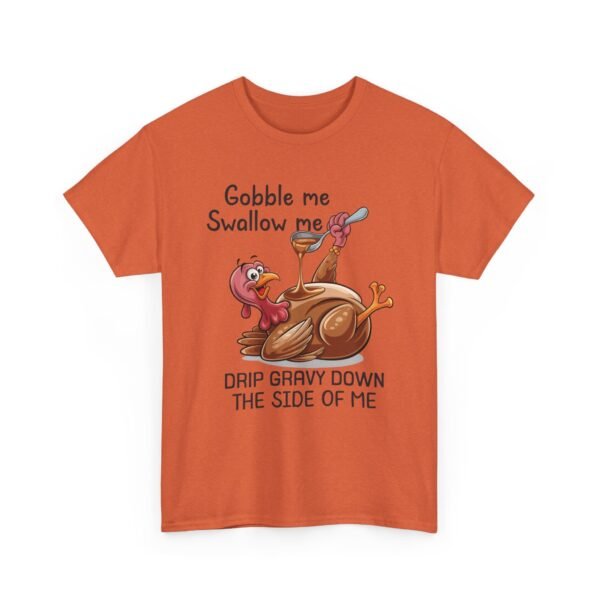 Unisex t-shirt from Twisted Angell with the sarcastic phrase “Gobble Me, Swallow Me, Drip Gravy Down The Side Of Me” printed on the front.