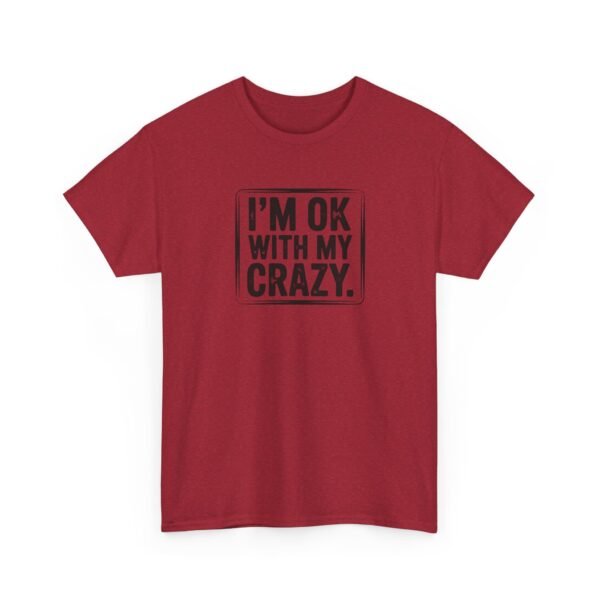 Unisex t-shirt from Twisted Angell with the sarcastic phrase “I'm OK With My Crazy” printed on the front.