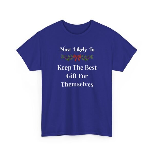 Unisex t-shirt from Twisted Angell with the sarcastic phrase “Most Likely To Keep The Best Gift For Themselves” printed on the front.