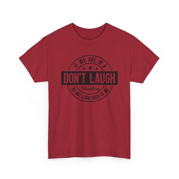 Unisex t-shirt from Twisted Angell with the sarcastic phrase “If We Are In A Don't Laugh Situation, Do Not Look Over At Me” printed on the front.