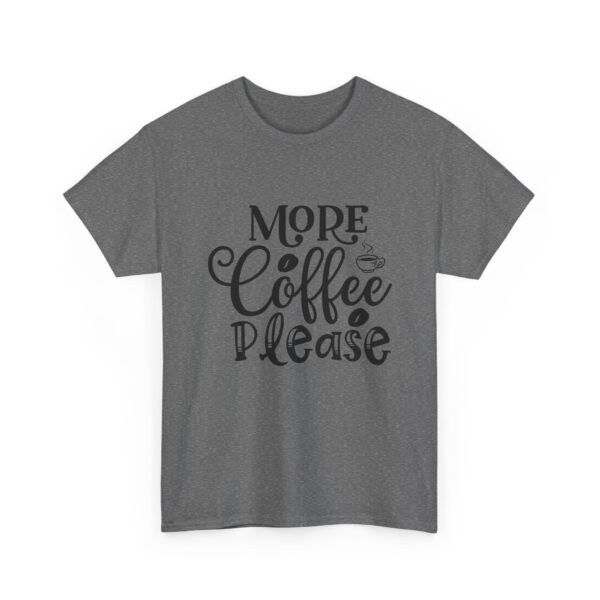 6757358846847389597_2048.jpeg Unisex t-shirt from Twisted Angell with the sarcastic phrase “More Coffee Please” printed on the front.