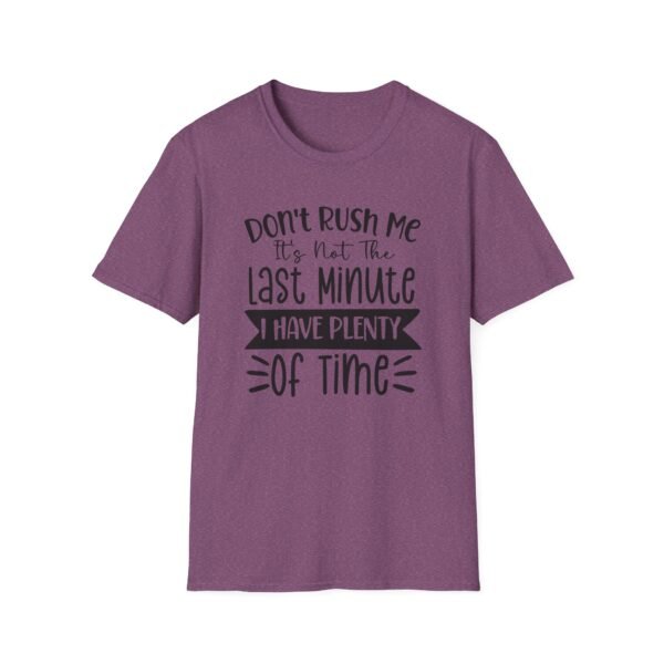 Unisex t-shirt from Twisted Angell with the sarcastic phrase “Don't Rush Me, It's Not The Last Minute, I have Plenty Of Time” printed on the front.