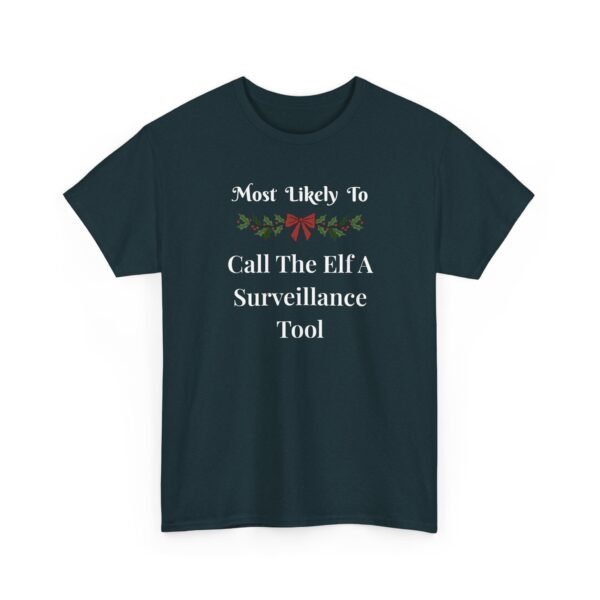 Unisex t-shirt from Twisted Angell with the sarcastic phrase “Most Likely To Call The Elf A Surveillance Tool” printed on the front.