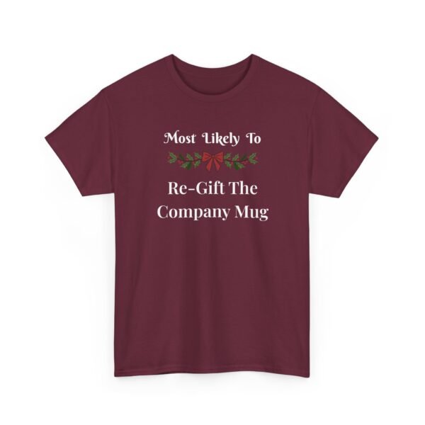 Unisex t-shirt from Twisted Angell with the sarcastic phrase “Most Likely To Re-Gift The Company Mug” printed on the front.