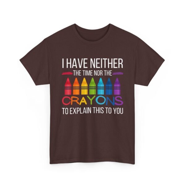 Unisex t-shirt from Twisted Angell with the sarcastic phrase “I Have Neither The Time Nor The Crayons To Explain This To You” printed on the front.