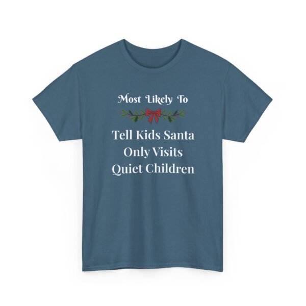 Unisex t-shirt from Twisted Angell with the sarcastic phrase “Most Likely To Tell Kids Santa Only Visits Quiet Children” printed on the front.