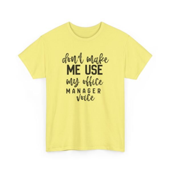 Unisex t-shirt from Twisted Angell with the sarcastic phrase “Don't Make Me Use My Office Manager Voice” printed on the front.