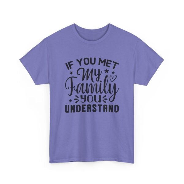Unisex t-shirt from Twisted Angell with the sarcastic phrase “If You Met My Family You Would Understand” printed on the front.