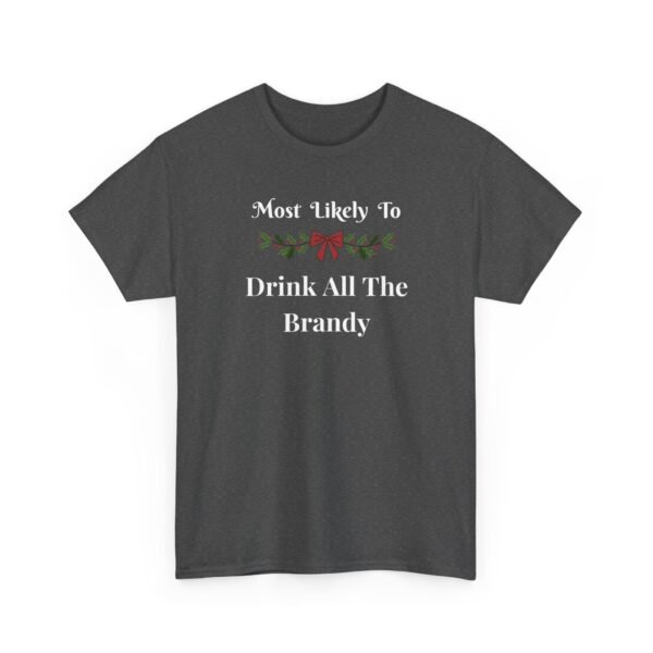 Unisex t-shirt from Twisted Angell with the sarcastic phrase “Most Likely To Drink All The Brandy” printed on the front.