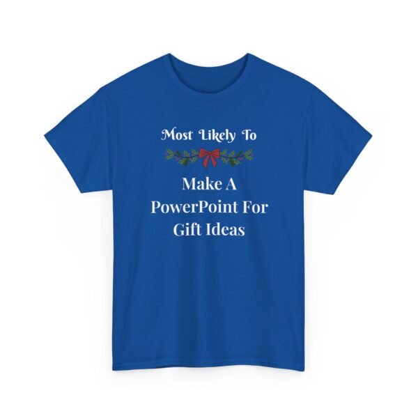 Unisex t-shirt from Twisted Angell with the sarcastic phrase “Most Likely To Make A PowerPoint For Gift Ideas” printed on the front.