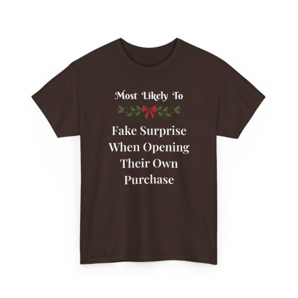 Unisex t-shirt from Twisted Angell with the sarcastic phrase “Most Likely to Fake Surprise When Opening Their Own Purchase” printed on the front.