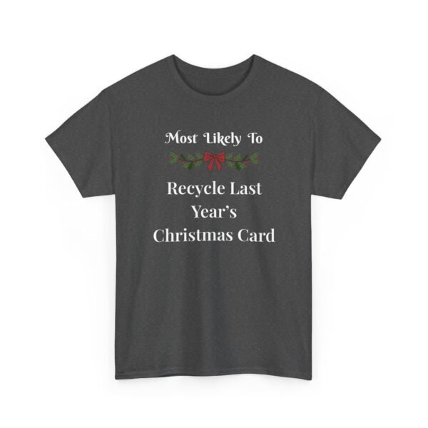 Unisex t-shirt from Twisted Angell with the sarcastic phrase “Most Likely To Recycle Last Year's Christmas Card” printed on the front.