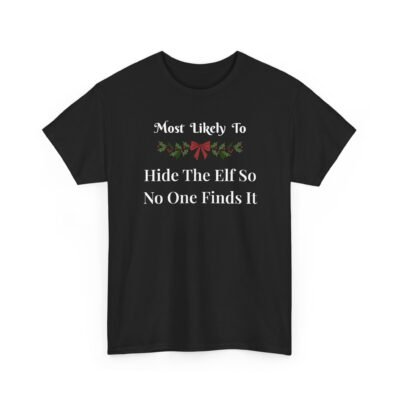 696400726422845724_2048-1.jpeg Unisex t-shirt from Twisted Angell with the sarcastic phrase “Most Likely To Hide The Elf So No One Finds It” printed on the front.