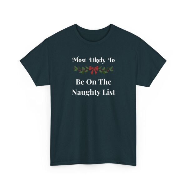 6976947397565052085_2048.jpeg Unisex t-shirt from Twisted Angell with the sarcastic phrase “Most Likely To Be On The Naughty List” printed on the front.