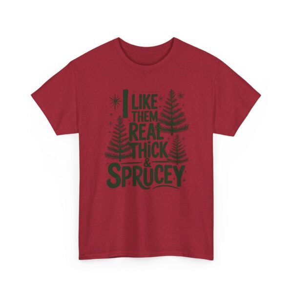 Unisex t-shirt from Twisted Angell with the sarcastic phrase “I Like Them Real Thick & Sprucey” printed on the front.