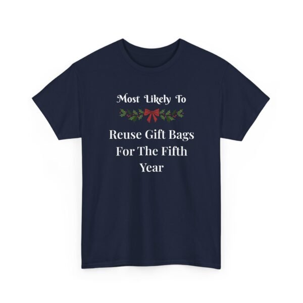 Unisex t-shirt from Twisted Angell with the sarcastic phrase “Most Likely To Reuse Gift Bags For The Fifth Year” printed on the front.