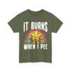Unisex t-shirt from Twisted Angell with the sarcastic phrase “It Burns When I Pee” printed on the front.