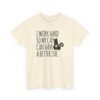 Unisex t-shirt from Twisted Angell with the sarcastic phrase “I Work Hard So My Cat Can Have A Better Life” printed on the front.