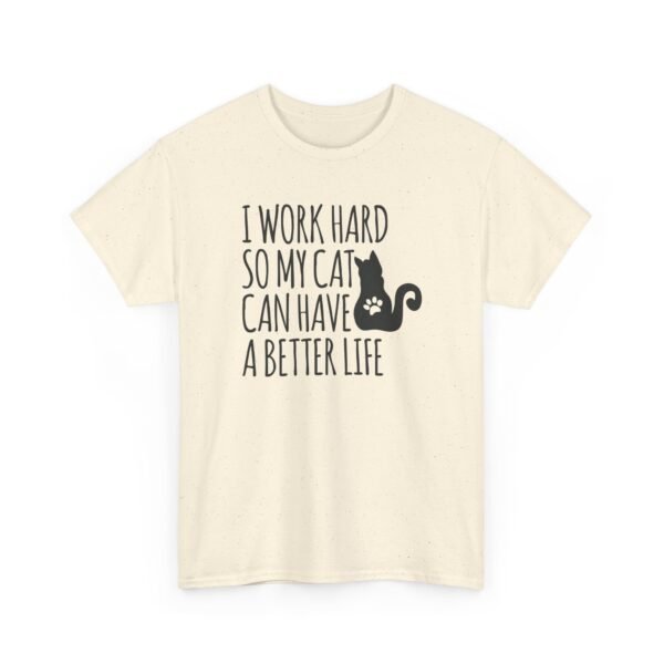 Unisex t-shirt from Twisted Angell with the sarcastic phrase “I Work Hard So My Cat Can Have A Better Life” printed on the front.