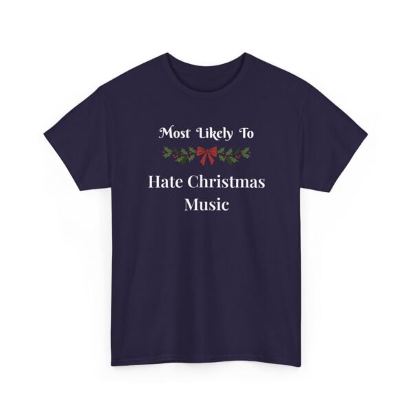 705852215742751128_2048.jpeg Unisex t-shirt from Twisted Angell with the sarcastic phrase “Most Likely To Hate Christmas Music” printed on the front.