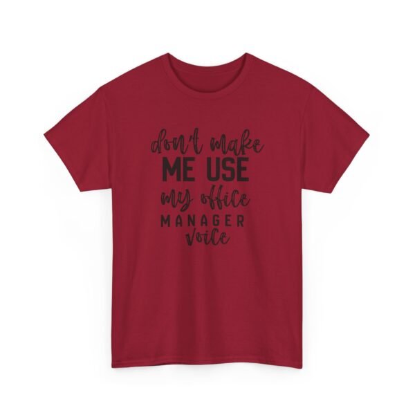 Unisex t-shirt from Twisted Angell with the sarcastic phrase “Don't Make Me Use My Office Manager Voice” printed on the front.