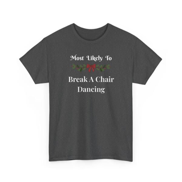 Unisex t-shirt from Twisted Angell with the sarcastic phrase “Most Likely To Break A Chair Dancing” printed on the front.