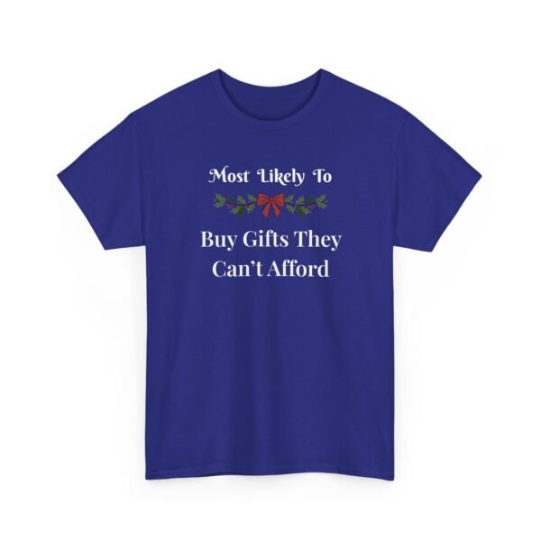 Unisex t-shirt from Twisted Angell with the sarcastic phrase “Most Likely To Buy Gifts They Can't Afford” printed on the front.