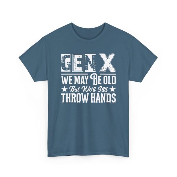 Unisex t-shirt from Twisted Angell with the sarcastic phrase “Gen X - We May Be Old But We’ll Still Throw Hands” printed on the front.