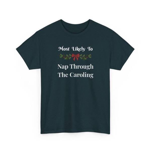 Unisex t-shirt from Twisted Angell with the sarcastic phrase “Most Likely to Nap Through The Caroling” printed on the front.