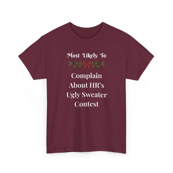 Unisex t-shirt from Twisted Angell with the sarcastic phrase “Most Likely To Complain About HR's Ugly Sweater Contest” printed on the front.