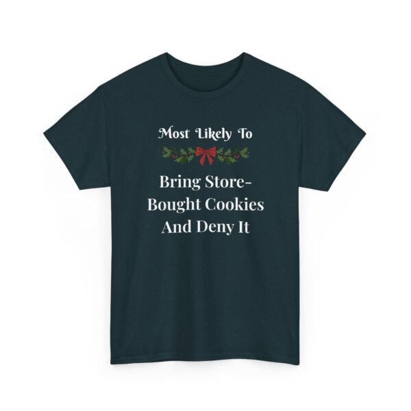Unisex t-shirt from Twisted Angell with the sarcastic phrase “Most Likely To Bring Store-Bought Cookies And Deny It” printed on the front.