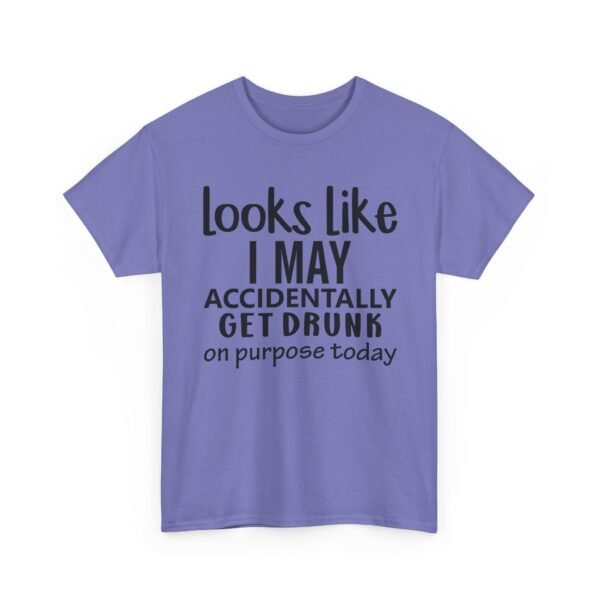 Unisex t-shirt from Twisted Angell with the sarcastic phrase “Looks Like I May Accidentally Get Drunk On Purpose Today” printed on the front.