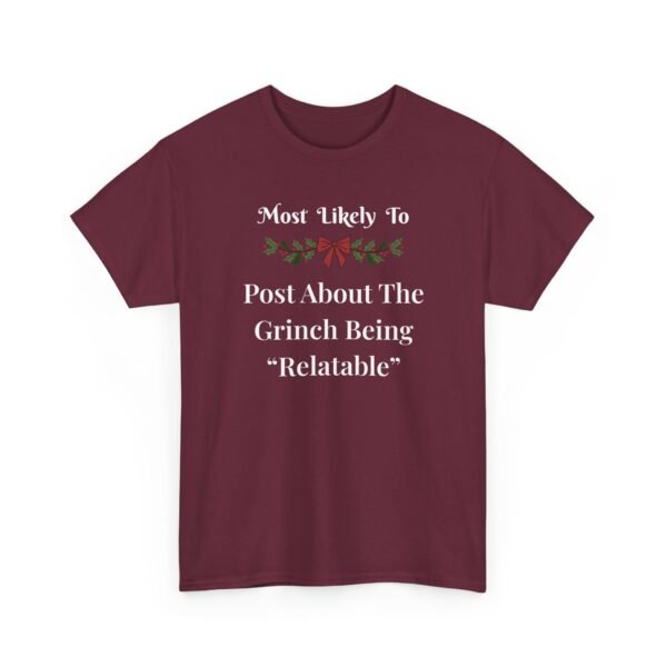 Unisex t-shirt from Twisted Angell with the sarcastic phrase “Most Likely To Post About The Grinch Being "Relatable” printed on the front.