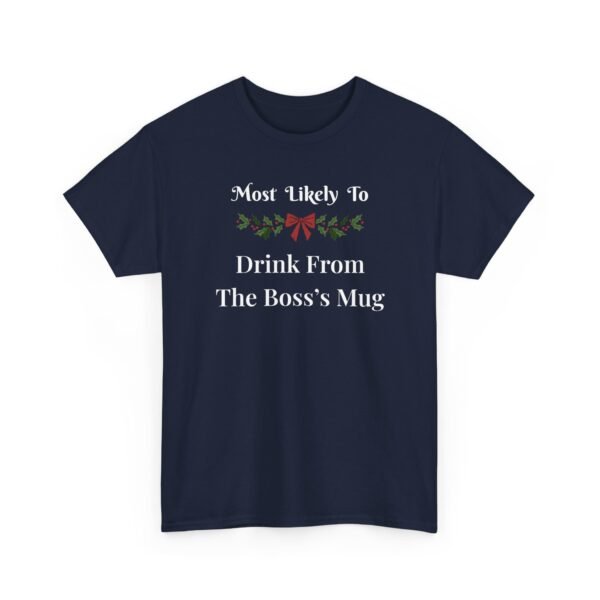 Unisex t-shirt from Twisted Angell with the sarcastic phrase “Most Likely to Drink From The Boss's Mug” printed on the front.