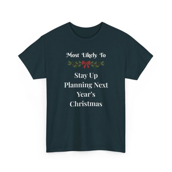 717368142695449156_2048.jpeg Unisex t-shirt from Twisted Angell with the sarcastic phrase “Most Likely To Stay Up Planning Next Year's Christmas” printed on the front.