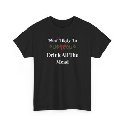 Unisex t-shirt from Twisted Angell with the sarcastic phrase “Most Likely to Drink All The Mead” printed on the front.