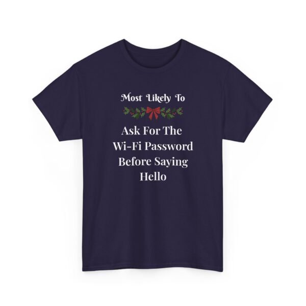 Unisex t-shirt from Twisted Angell with the sarcastic phrase “Most Likely To Ask For The Wi-Fi Password Before Saying Hello” printed on the front.