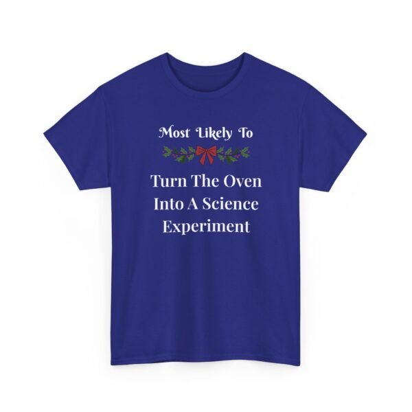 7199438290846355357_2048.jpeg Unisex t-shirt from Twisted Angell with the sarcastic phrase “Most Likely To Turn The Oven Into A Science Experiment” printed on the front.